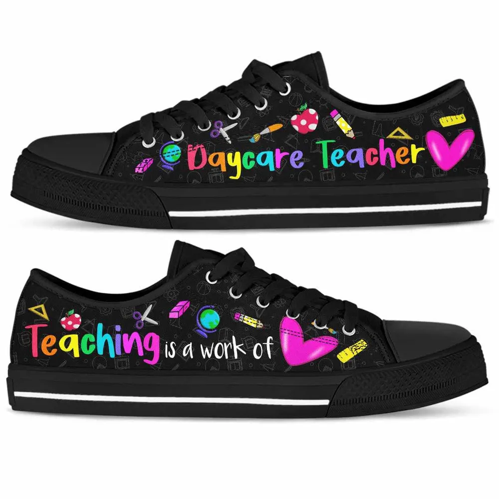 Daycare Teacher Teaching Is A Work Of Heart Low Top Shoes, Teacher Shoes, Low Top Sneakers