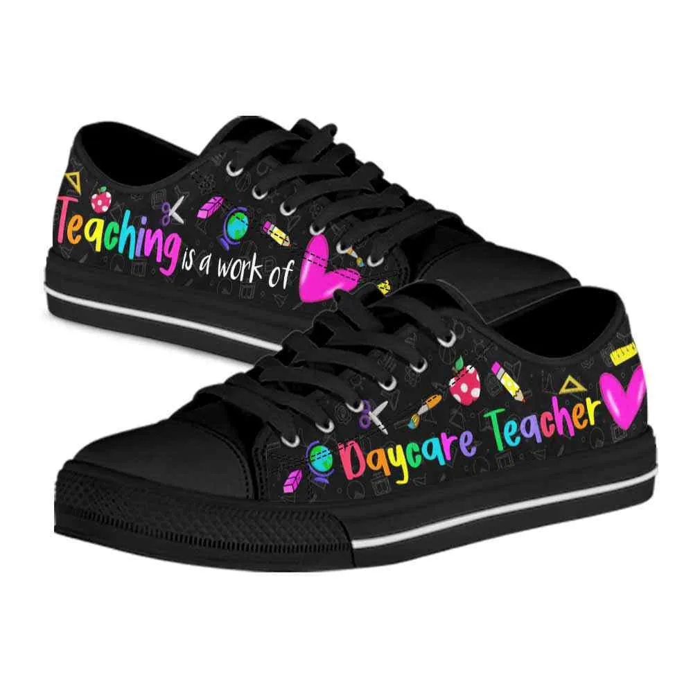 Daycare Teacher Teaching Is A Work Of Heart Low Top Shoes, Teacher Shoes, Low Top Sneakers