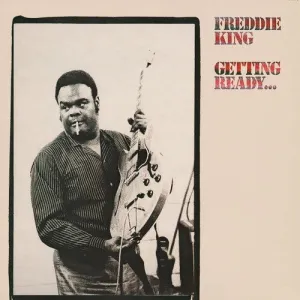 FREDDIE KING / GETTING READY