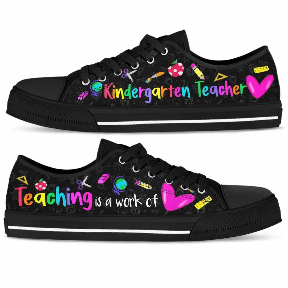 Kindergarten Teacher Teaching Is A Work Of Heart Low Top Shoes, Teacher Shoes, Low Top Sneakers